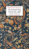 Cover: Die Geschwinde Reise auf dem Lufft = Schiff nach der obern Welt - Wehrhahn Verlag