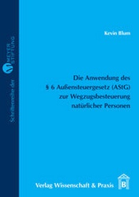 Abbildung von: Die Anwendung des § 6 Außensteuergesetz (AStG) zur Wegzugsbesteuerung natürlicher Personen. - Verlag Wissenschaft & Praxis