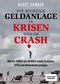 Abbildung von: Die richtige Geldanlage in Krisen und im Crash - FinanzBuch Verlag