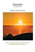 Cover: Hans-Georg Gadamer and African Hermeneutic Philosophy - Generis Publishing