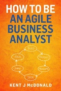 Cover: How To Be An Agile Business Analyst - KBP Media