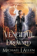 Cover: Vengeful are the Drowned (Blood Phoenix Chronicles, #3) - Blood Phoenix Chronicles