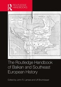 Cover: The Routledge Handbook of Balkan and Southeast European History - Routledge