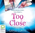 Cover: Too Close - Bolinda Audio Books