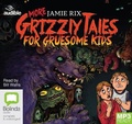 Cover: More Grizzly Tales for Gruesome Kids - ABC/Audible Audio