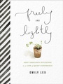 Cover: Freely and Lightly - Harvest House Publishers,U.S.