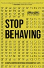 Cover: Stop Behaving - Harvest House Publishers,U.S.