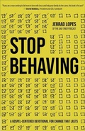 Cover: Stop Behaving - Harvest House Publishers,U.S.