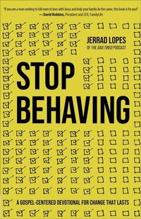 Enlarge image Cover: Stop Behaving - Harvest House Publishers,U.S.