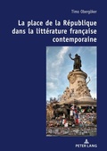Cover: La place de la R&eacute;publique dans la litt&eacute;rature fran&ccedil;aise contemporaine. - Peter Lang Verlag