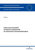 Cover: Kulturwissenschaftlich orientierte Landeskunde im chinesischen Germanistikstudium - Peter Lang Verlag