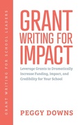Cover: Grant Writing for Impact (Grant Writing for School Leaders, #3) - Granting Your Vision
