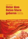 Cover: Unter dem Roten Stern geboren - Böhlau