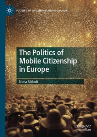 Abbildung von: The Politics of Mobile Citizenship in Europe - Palgrave Macmillan