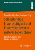 Cover: Selbstst&auml;ndige Erwerbst&auml;tigkeit und Erwerbskarrieren in sp&auml;teren Lebensphasen - Springer VS