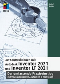Abbildung von: 3D-Konstruktionen mit Autodesk Inventor 2021 und Inventor LT 2021 - MITP