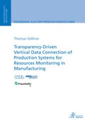 Cover: Transparency-Driven Vertical Data Connection of Production Systems for Resources Monitoring in Manufacturing - Apprimus Verlag