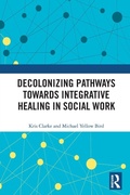 Cover: Decolonizing Pathways towards Integrative Healing in Social Work - Routledge