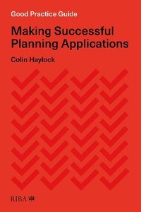 Enlarge image Cover: Good Practice Guide: Making Successful Planning Applications - RIBA Publishing
