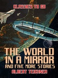 Cover: The World in a Mirror and five more stories - OTB eBook publishing