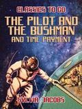 Cover: The Pilot and the Bushman and Time Payment - OTB eBook publishing
