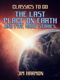 Cover: The Last Place On Earth and five more stories - OTB eBook publishing