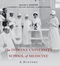 Cover: The Indiana University School of Medicine - Indiana University Press
