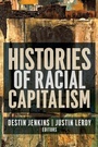 Cover: Histories of Racial Capitalism - Columbia University Press