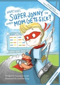 Cover: What Does Super Jonny Do When Mom Gets Sick? (DIABETES version). - Sick mom
