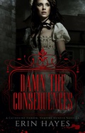 Cover: Damn the Consequences: A Catherine Harker, Vampire Hunter Novella (The Harker Legacy, #0) - The Harker Legacy
