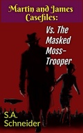 Cover: Martin & James vs The Masked Moss-Trooper (Martin & James Case Files, #1) - Martin & James Case Files