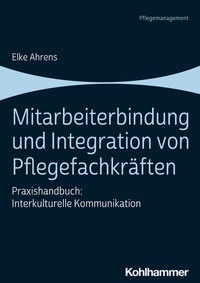 Abbildung von: Mitarbeiterbindung und Integration von Pflegefachkräften - Kohlhammer