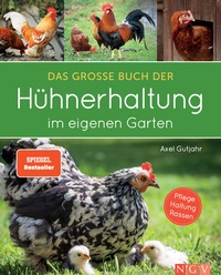 Abbildung von: Das große Buch der Hühnerhaltung im eigenen Garten - Naumann & Göbel