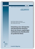 Cover: Entwicklung einer &ouml;kologischen und &ouml;konomischen Bauweise durch den Einsatz vorgefertigter multifunktionaler Wandbauteile aus gradiertem Beton - Fraunhofer IRB Verlag