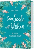Cover: Deine Seele will bl&uuml;hen - Gerth Medien