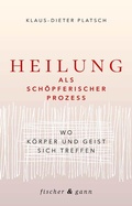 Cover: Heilung als sch&ouml;pferischer Prozess - Fischer & Gann