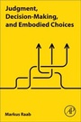 Cover: Judgment, Decision-Making, and Embodied Choices - Academic Press