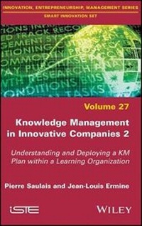 Enlarge image Cover: Knowledge Management in Innovative Companies 2 - Understanding and Deploying a KM Plan within a Learning Organisation - Wiley