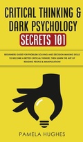 Cover: Critical Thinking & Dark Psychology Secrets 101 - Park Publishing House