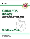 Cover: GCSE Biology: AQA Required Practicals 10-Minute Tests (includes Answers) - Coordination Group Publications Ltd (CGP)