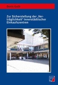 Cover: Zur Sicherstellung der 'Vertr&auml;glichkeit' innerst&auml;dtischer Einkaufszentren - W&uuml;rzburg University Press