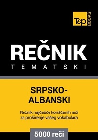 Abbildung von: Srpsko-Albanski tematski recnik - 5000 korisnih reci - T&p Books