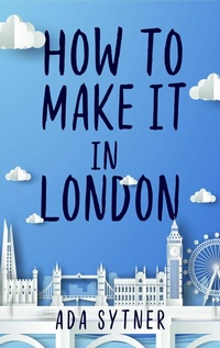 Abbildung von: How To Make It In London - Clink Street Publishing