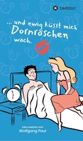 Cover: Und ewig k&uuml;sst mich Dornr&ouml;schen wach - tredition