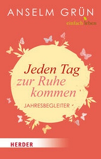 Abbildung von: Jeden Tag zur Ruhe kommen - Verlag Herder