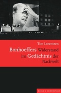 Cover: Bonhoeffers Widerstand im Ged&auml;chtnis der Nachwelt - Brill Deutschland
