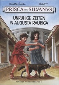 Enlarge image Cover: Prisca und Silvanus. Unruhige Zeiten in Augusta Raurica - Römermuseum Augst