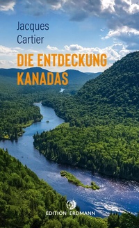 Abbildung von: Die Entdeckung Kanadas - edition erdmann ein Imprint von Verlagshaus Römerweg