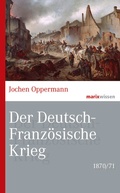 Cover: Der Deutsch-Franz&ouml;sische Krieg: 1870/71 - Marix Verlag
