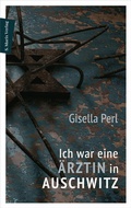 Cover: Ich war eine &Auml;rztin in Auschwitz - Marix Verlag